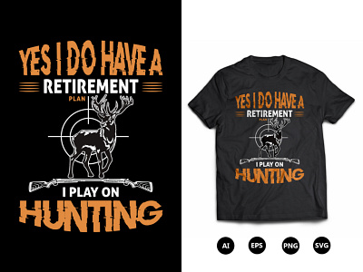 Yes I DO Have a Retirement Plan I Play On Hunting T-Shirt Design cool hunting t shirt coolhunting t shirt illustration