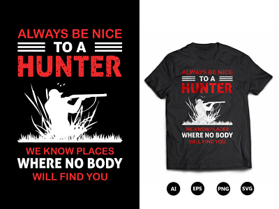 Always Be Nice Hunter We Know Places Hunting T-Shirt Design cool hunting t shirt