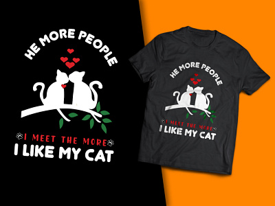 The More People I Meet The More I Like My Cat T-Shirt Design t shirts for cat lovers