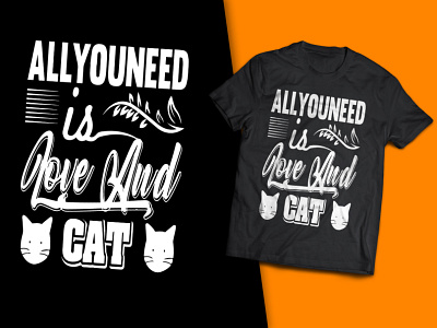 All You Need Is Love And Cat T-Shirt Design t shirts for cat lovers