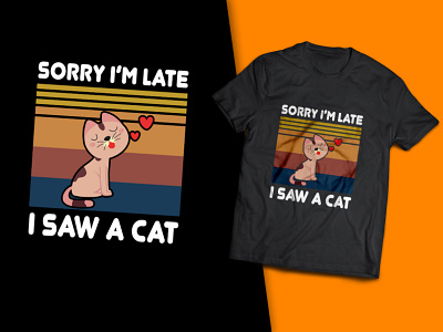 Sorry I'm Late I Saw a Cat T-Shirt Design