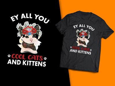 Ey All You Cool Cats And Kittens T-Shirt Design t shirts for cat lovers