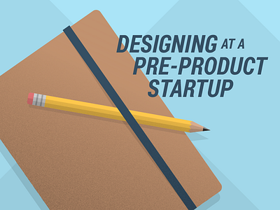 Designing At A Pre Product Startup blog gradient moleskin notebook sketch sketchbook title