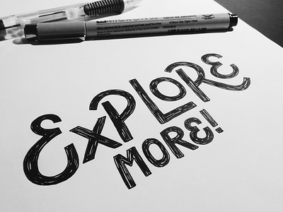 Explore More, it's good for you. bold explore hand drawn lettering more progress sketch type