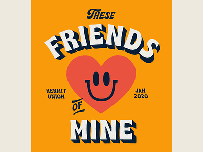These Friends of Mine bold character heart illustration lettering smiley texture type