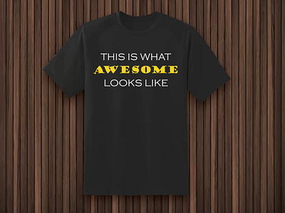 "This is What Awesome Looks Like" T Shirt Design cool designs designing fiverr freelancing illustration this is what awesome looks like tshirts typography