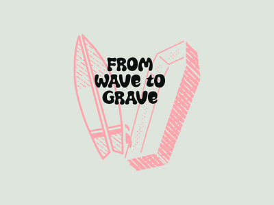 Ride Slow | From Wave to Grave coffin death drawing illustration procreate sketch surf surfboard surfing type typography wave