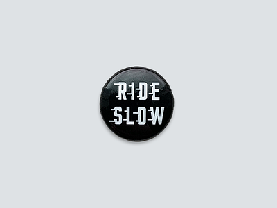 Ride Slow | Button black black and white button goods lettering modern neutral ride slow simple small goods type typography