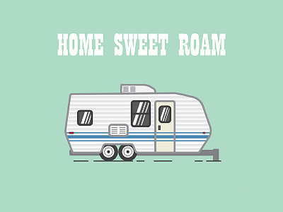 Home Sweet Roam art home house illustration roam trailer vector wander