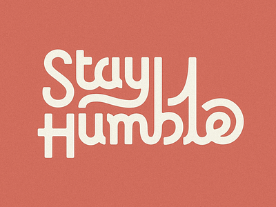 Stay Humble brand branding cursive custom font humble lettering lettering art script stay humble type typography