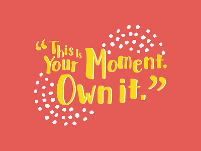 This is your moment bowllick colorful debbie sajnani firstgenmke flat hand rendered inspiration lettering miad quote type typography