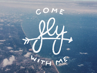 Come Fly chicago clean cursive fly handlettering lake michigan poster quote typography