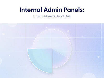 Blog. Internal Admin Panels: how to make a good one