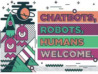 Chatbots, Robots, Humans Welcome chatbots design graphic design robots