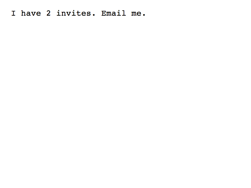 I have 2 invites. Email me. gif invite