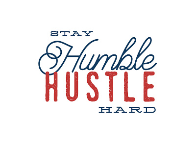 Stay Humble // Hustle Hard 