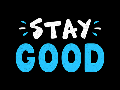 Stay good calligraphy design emblem good grunge illustration letter lettering poster print retro stay t shirt design textured typography vector vintage