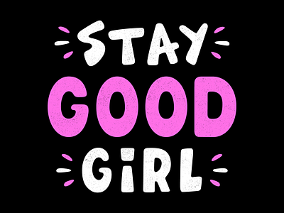 Stay good girl calligraphy design emblem girl good grunge illustration lettering lettering art logo poster print retro stay t shirt design textured typography vector vintage