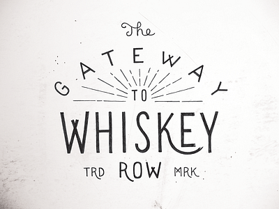 The Gateway to Whiskey Row gateway to whiskey row indatus lettering louisville robby davis typography