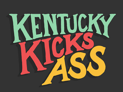 Kentucky Kicks Ass design handlettering illustration kentucky kentucky kicks ass kickass lettering louisville tshirt vector wacom cintiq