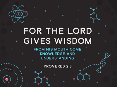 Proverbs 2 6 chemistry dna galexies intellegence knowledge physics