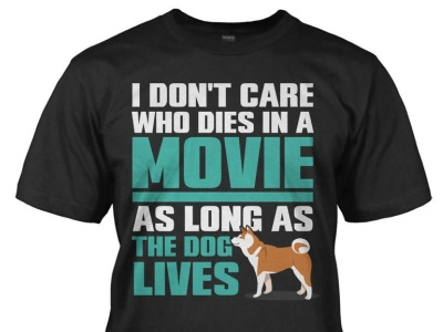 I don't care who dies in a movie as long as the dog dies branding design graphic design illustartion illustration teeshirt tshirt tshirt design