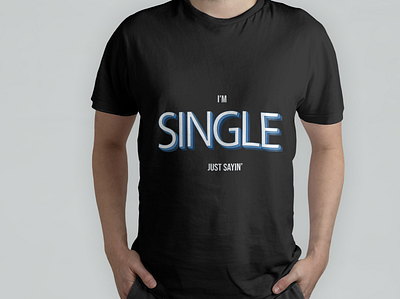 I'm Single Just Sayin' branding design graphic design illustartion illustration logo teeshirt tshirt tshirt design