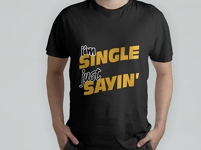 I'm Single Just Sayin' branding design graphic design illustartion illustration logo teeshirt tshirt tshirt design