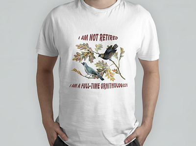 I am not retired, I am full time ornithologist branding design graphic design illustartion illustration logo teeshirt tshirt tshirt design