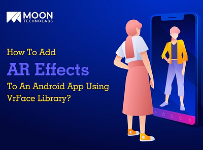 How To Add AR Effects To An Android App Using VrFace Library? android app development services arvr app development company