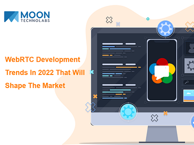 WebRTC Development Trends In 2022 That Will Shape The Market webrtc development company