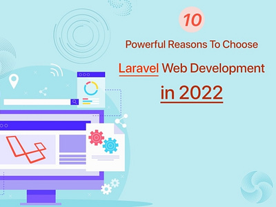 Why Choose Laravel Web Development In 2022? - Moon Technolabs