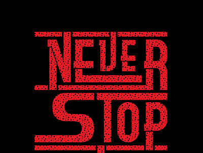 Never Stop Trying Typography english typography graphic design typography