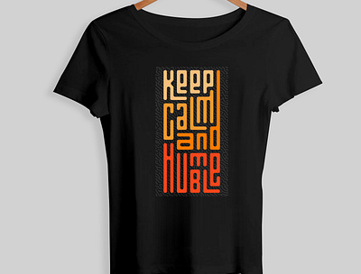 Keep calm and humble t-shirt design design graphic design illustration tshirt vector