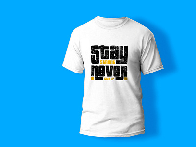 Stay Strong Never Give Up T-shirt Design branding design graphic design illustration logo tshirt typography vector