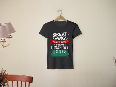 great things never come from comfort zones , tshirt design