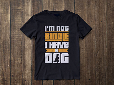 I'm not single, I have a Dog | T-shirt  Design