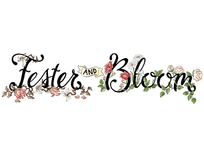 Fester and Bloom floral hand lettering illustration ink lettering modern calligraphy pen typography