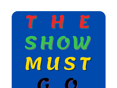 The Show Must Go On Off Design