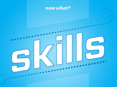 Now What? Skills.