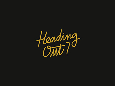 Heading Out? handlettering handtype illustration lettering logo logoconcept logotype saulgrobles type
