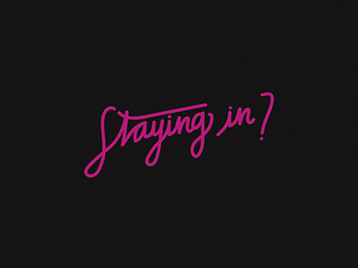 Staying in? handlettering handtype illustration lettering logo logoconcept logotype saulgrobles type