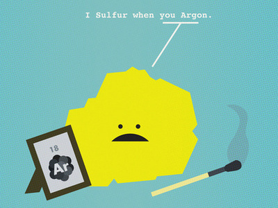 I Sulfur When You Argon geeky illustration love nerdy dirty science