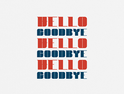 Hello Goodbye custom type design lettering typography typography art typography design
