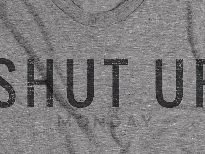 Killed Tees - Shut Up Monday graphic tee tshirt type