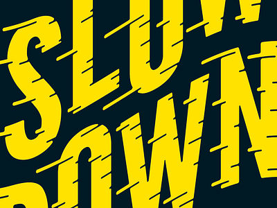 Slow Down - Sticker Exchange design lettering reminder slow down sticker typography typography art