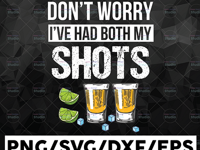 Don’t Worry I’ve Had Both My Shot