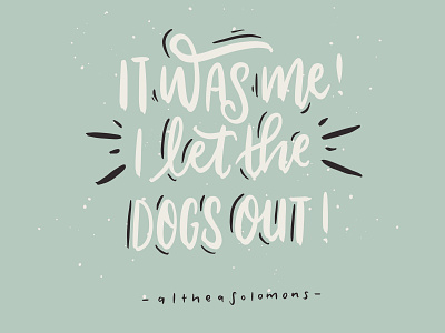 I let the dogs out! calligraphy dogs flat flat illustration hand drawn illustration quote typography vector who let the dogs out