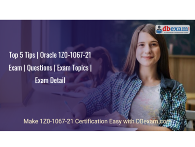 Top 5 Tips | Oracle 1Z0-1067-21 | Questions, Exam Detail, Topics by Sns-Brigh10