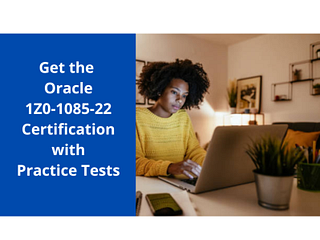 Get the Oracle 1Z0-1085-22 Certification with Practice Tests by Alice Sns-Brigh10